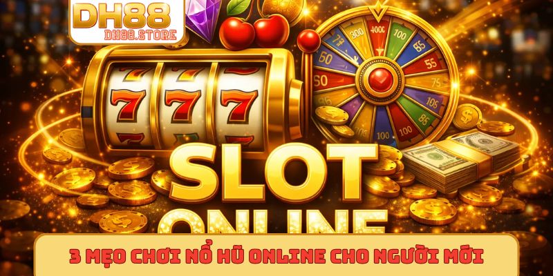3 mẹo chơi nổ hũ online cho người mới