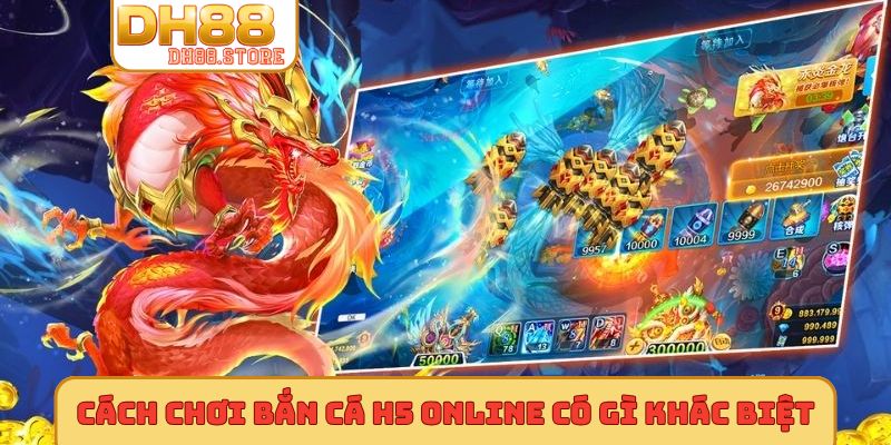 Cách chơi bắn cá H5 online có gì khác biệt