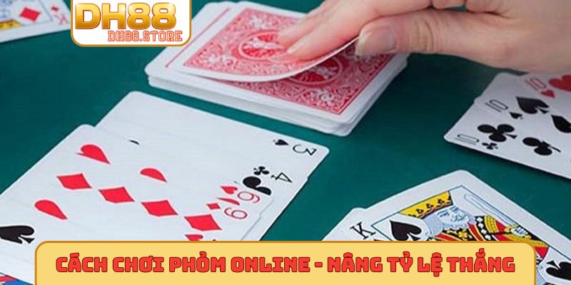 Cách chơi Phỏm online