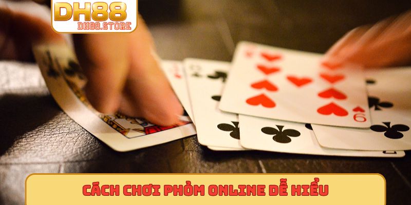 Cách chơi Phỏm online dễ hiểu