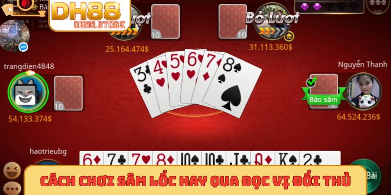 Cách chơi sâm lốc hay qua đọc vị đối thủ