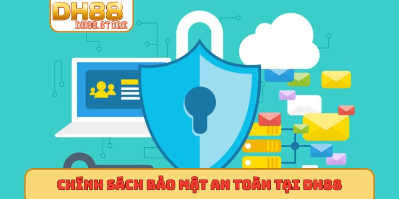 Chính sách bảo mật an toàn tại DH88