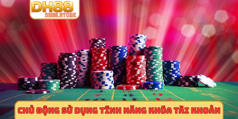 Chủ động sử dụng tính năng tự khóa tài khoản