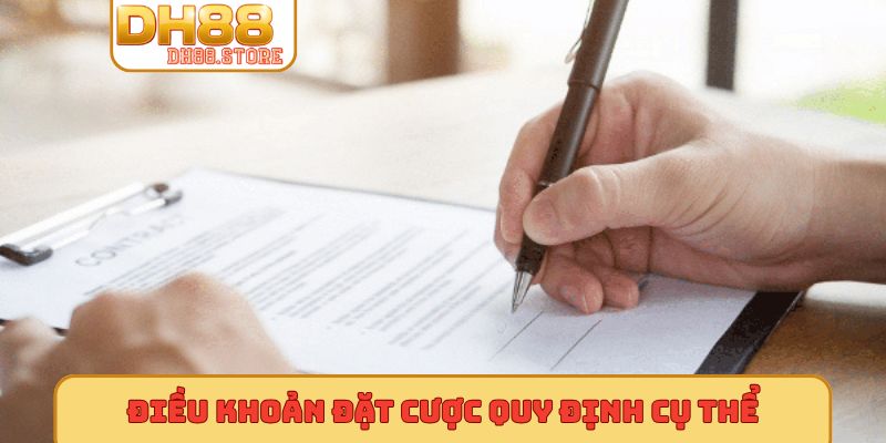 Điều khoản đặt cược quy định cụ thể