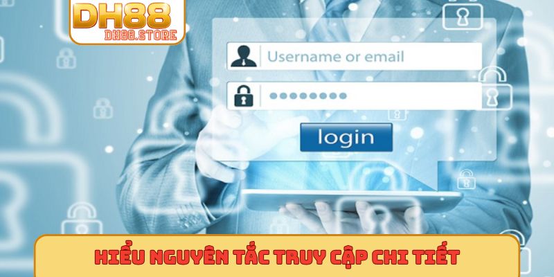 Hiểu nguyên tắc truy cập chi tiết