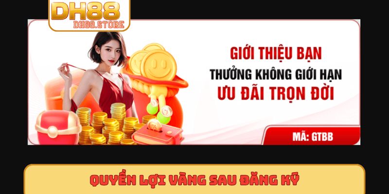 Quyền lợi vàng sau đăng ký