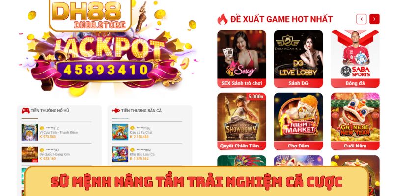 Sứ mệnh nâng tầm trải nghiệm cá cược